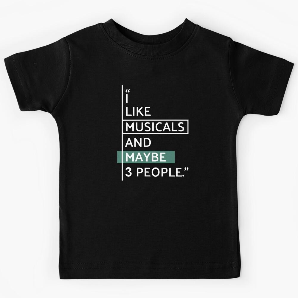 I Like Musicals & Maybe 3 People Kids T-Shirt 150