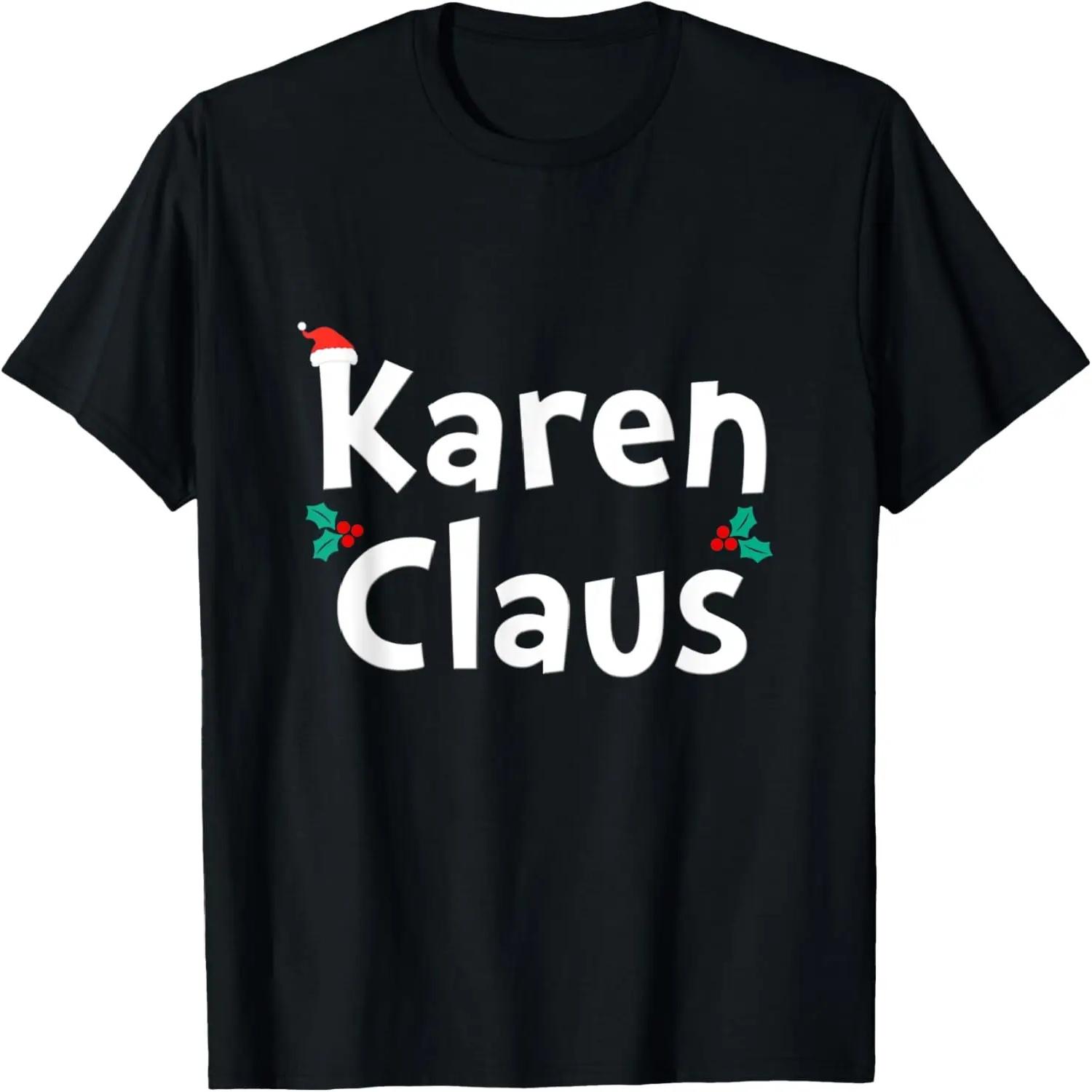 

Karen Claus Funny Christmas Meme Joke Gift Matching Couple T-Shirt S чёрный