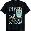 Wo Funny IM Sorry Did I Roll My Eyes Out Loud Sarcastic Humor T-Shirt Funny  Tshirt Tops Womens Clothing - Men's Summer Cotto...