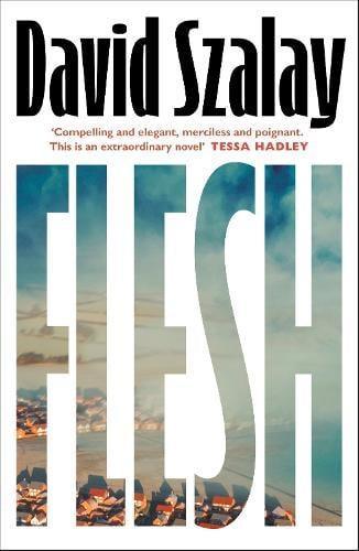 Flesh by David Szalay Hardback Book 9780224099783