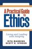 The A Practical Guide To Ethics : Living and Leading with Integrity Book