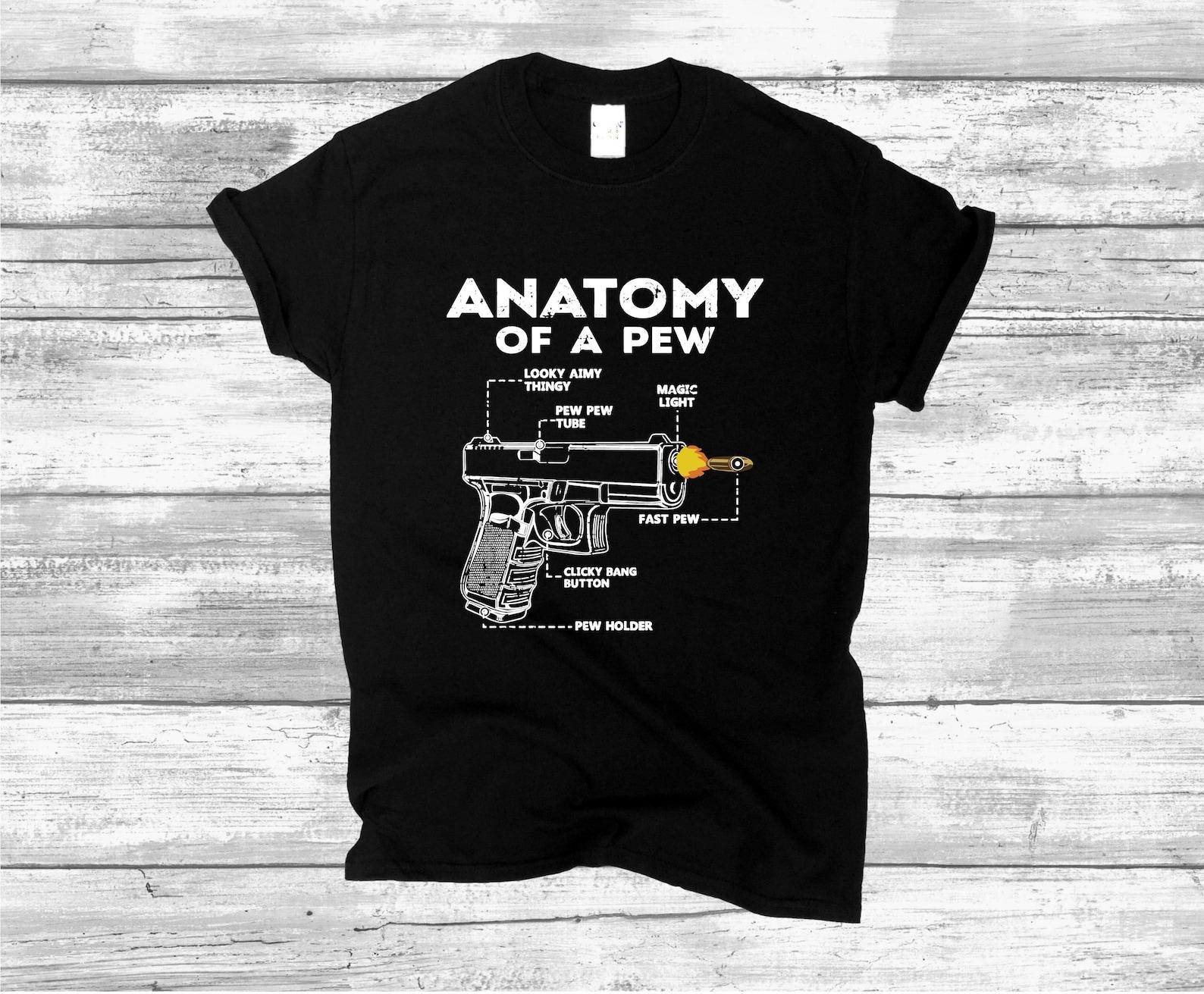 Anatomy Of a Pew T shirt, Gun Owner Gift, Weapon Lover Tee S