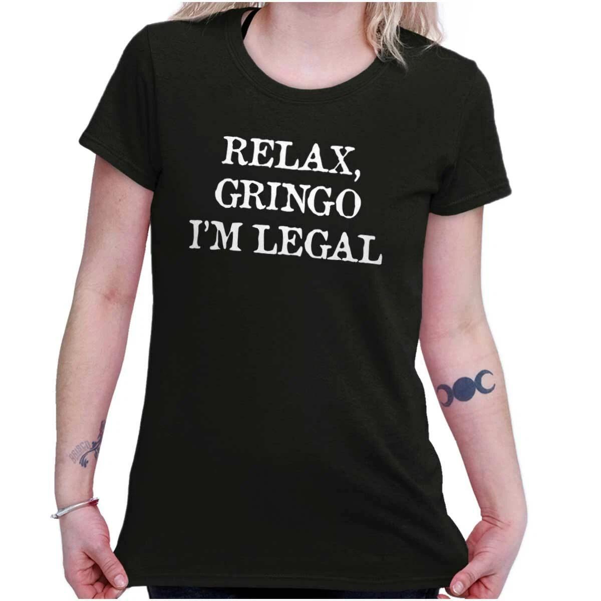 Funny Immigration Relax Gringo I m Legal Graphic T Shirts for Women T-Shirts M