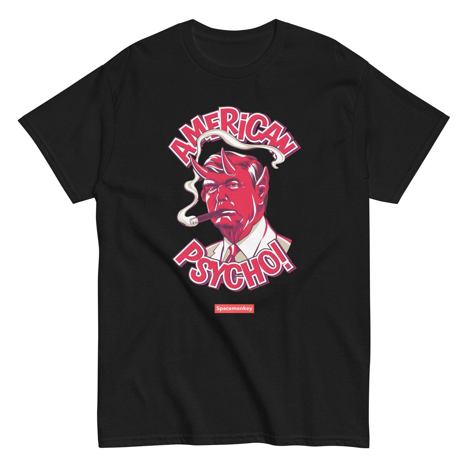 Trump American Psycho Anti-Trump Unisex T-Shirt 3XL
