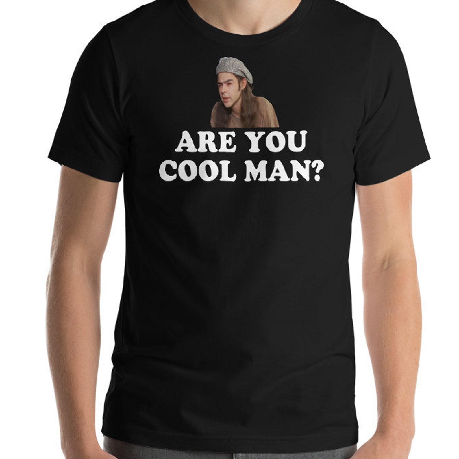 Are You Cool Man? Unisex T-Shirt 4XL