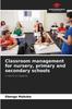 Kniha Classroom Management for Nursery, Primary and Secondary Schools