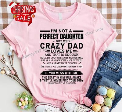 I'm Not A Perfect Daughter But My Crazy Dad Loves Me T-shirt Gift from Dad Unisex T-Shirt