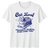 Cat Loaf Freshly Baked Just TShirt Cat Loafing Humor Pet Owner Birthday
