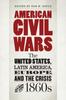 Bok American Civil Wars : The United States, Latin America, Europe, and the Crisis of the 1860s