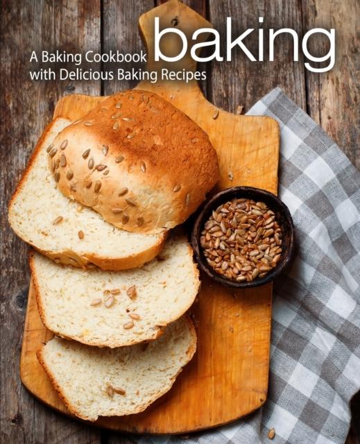 The Baking : A Baking Cookbook with Delicious Baking Recipes Book