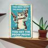 Inspiring Cat'S Lovers Vintage Wall Decoration Tin Metal Signs You Mess With The Meow Meow You Get The Peow Peow A Funny Sign