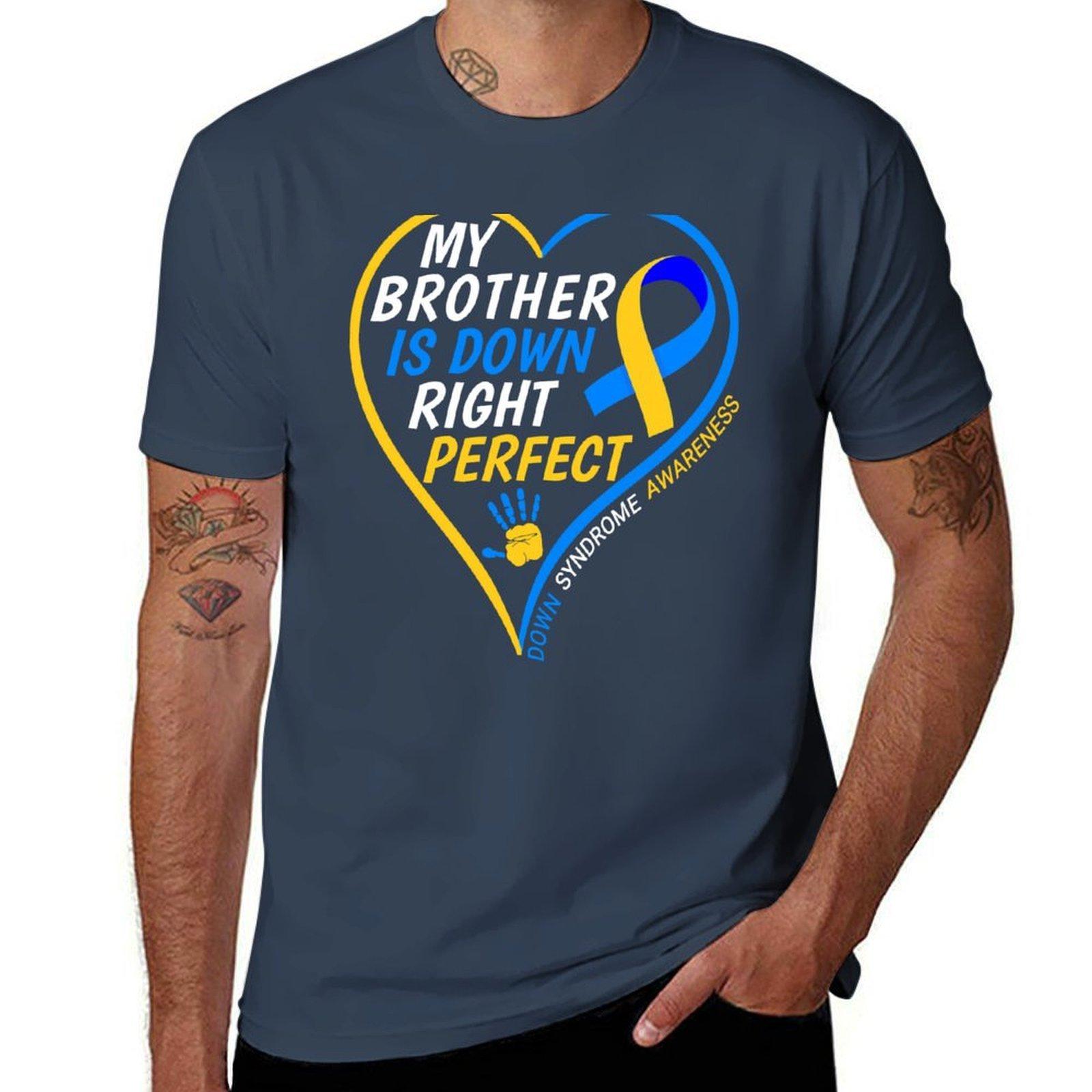 My Brother Is Down Right Perfect Down Syndrome Awareness World Down Syndrome Day 2022 Tshirt S