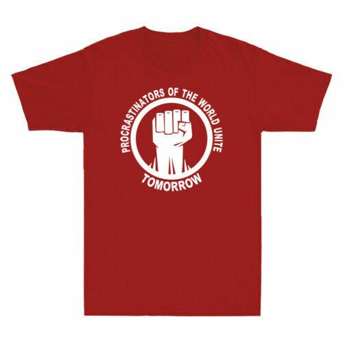 Procrastinator wbr/ s Of The World Unite Tomorrow Funny Novelty Men s Cotton T-Shirt Unisex T-Shirt L