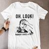 Funny Mens T Shirt Oh Look Nobody Gives Graphic Sarcastic Novelty Tee