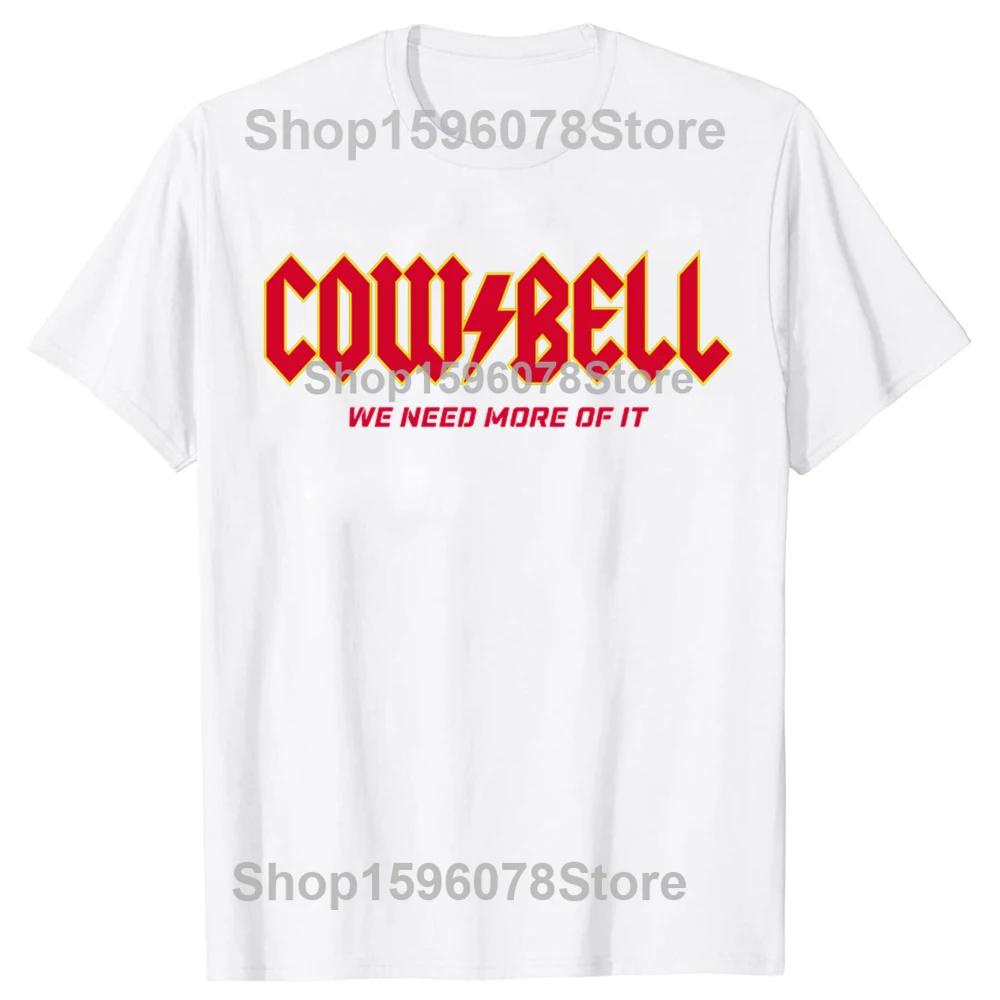 Funny Needs More Cowbell Graphic Tshirts Men Womens Fashion Casual Tshirt 100 Cotton Loose Oversized T Shirt Summer S