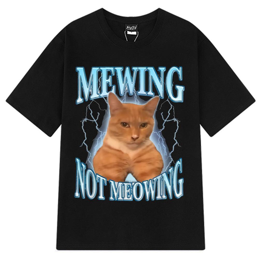 Mewing Not Meowing T Shirt Funny Cute Cats Meme Graphic T-shirts Unisex Women Clothing Cotton Short Sleeve Casual Oversized T-shirt