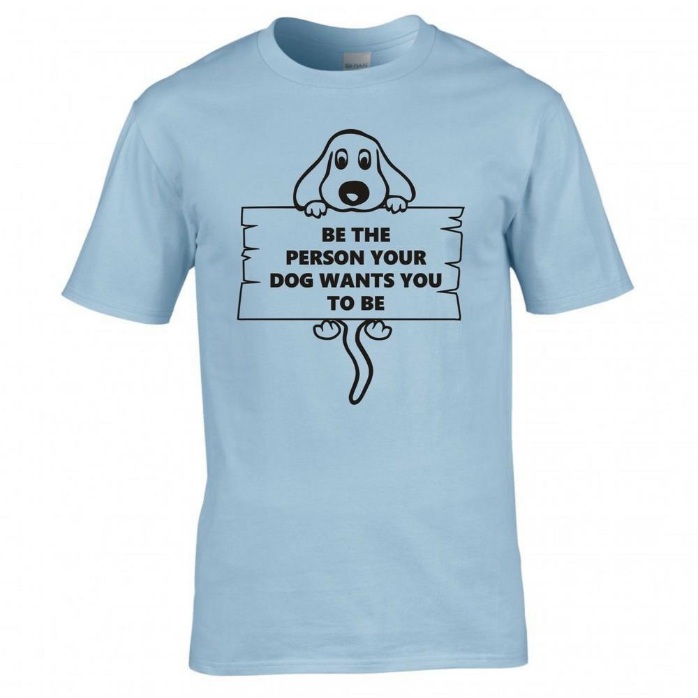 Funny Dog Be The Person Your Dog Wants You To Be Tshirt 2XL