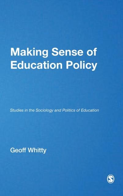 The Making Sense of Education Policy : Studies In the Sociology and Politics of Education Book
