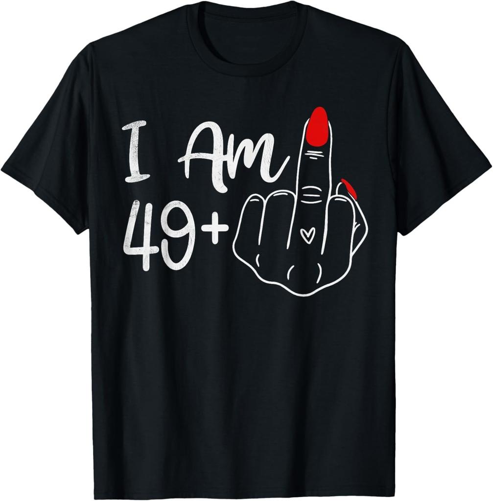 I Am 49 Plus 1 Middle Finger Funny 50th Birthday Women T-Shirt Mens Womens Tees Top unisex shirt