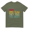 Hello We Are That Sped Team They Told You About TShirt