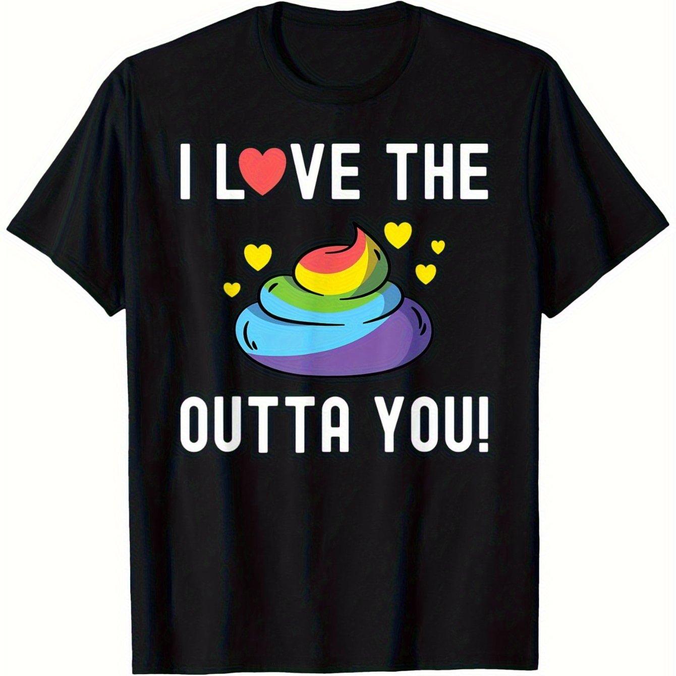 

Rainbow Poop I Love The Outta You Funny Graphic T-Shirt Men Casual Crew Neck Cotton Tee 4XL