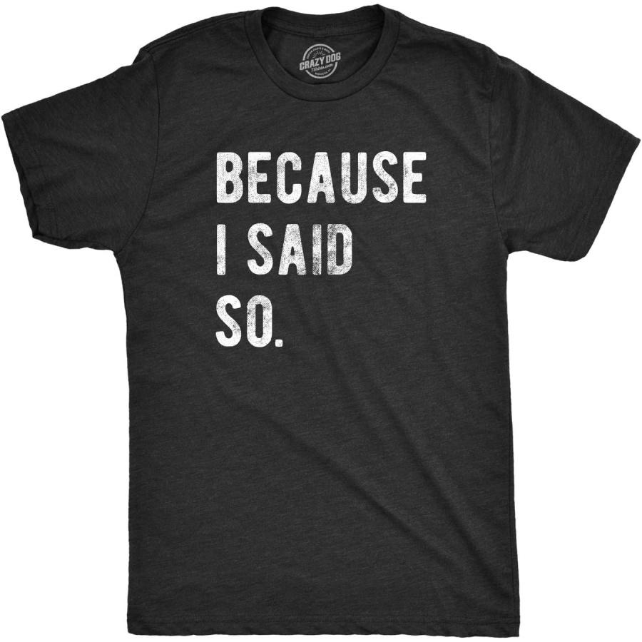 Mens Because I Said so T Shirt Funny Parenting Tee Sarcastic Gift Idea XXXXXL чёрный