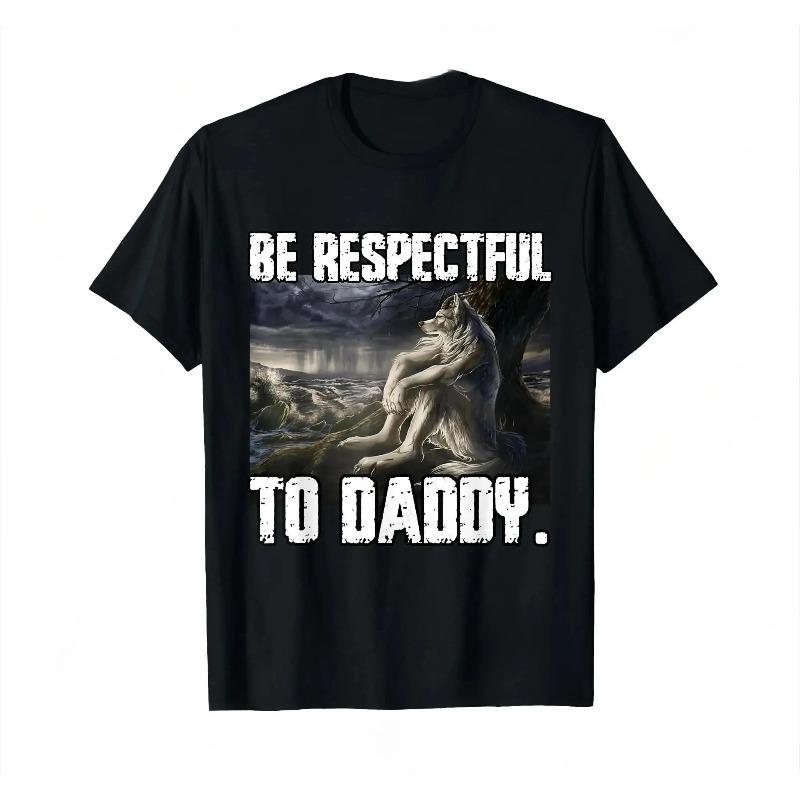 Sé Respetuoso Con Papá Divertido Lobo Alfa Lobo Divertido Meme Camiseta Prevaleciente Suave Mangas Cortas Camiseta Cuello Redondo Mujer