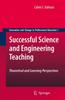 The Successful Science and Engineering Teaching : Theoretical and Learning Perspectives : 3 Book
