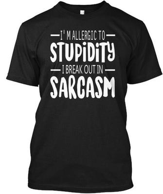 Dummheit Sarkasmus -ich bin allergisch gegen- -ich bekomme Ausschlag von- T-Shirt Hergestellt in USA S bis 5XL