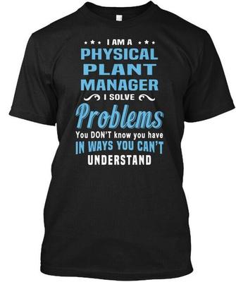 One-of-a-kind Physical Plant Manager I Am A Solve T-Shirt Made In USA S-5XL