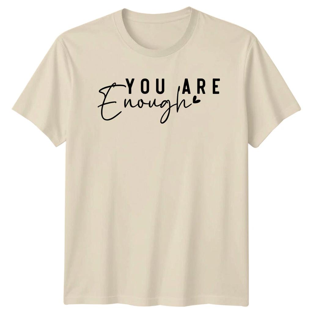 You Are Enough T-Shirt - Motivational Slogan Style Tee For Men & Women