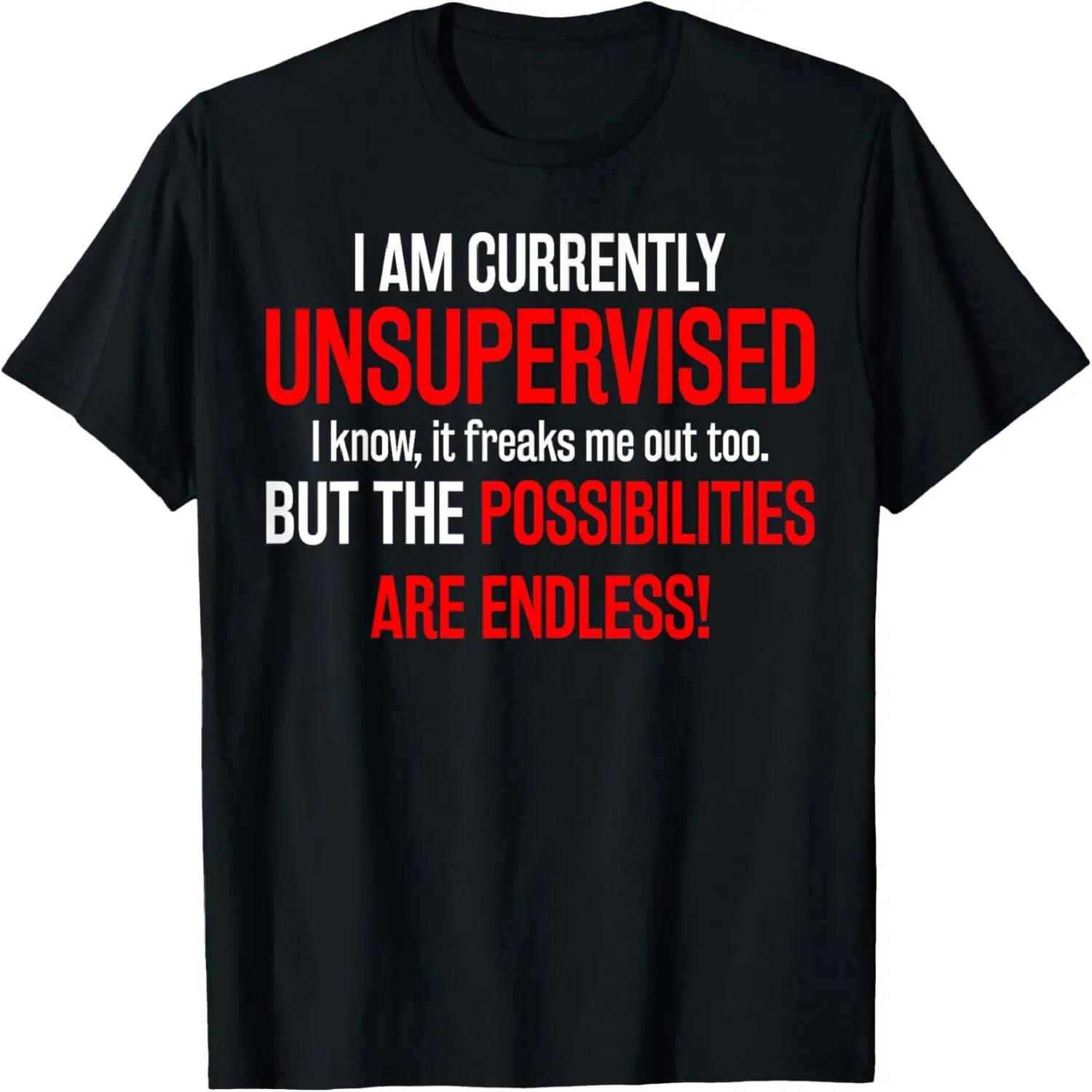 I Am Currently Unsupervised T-Shirt S