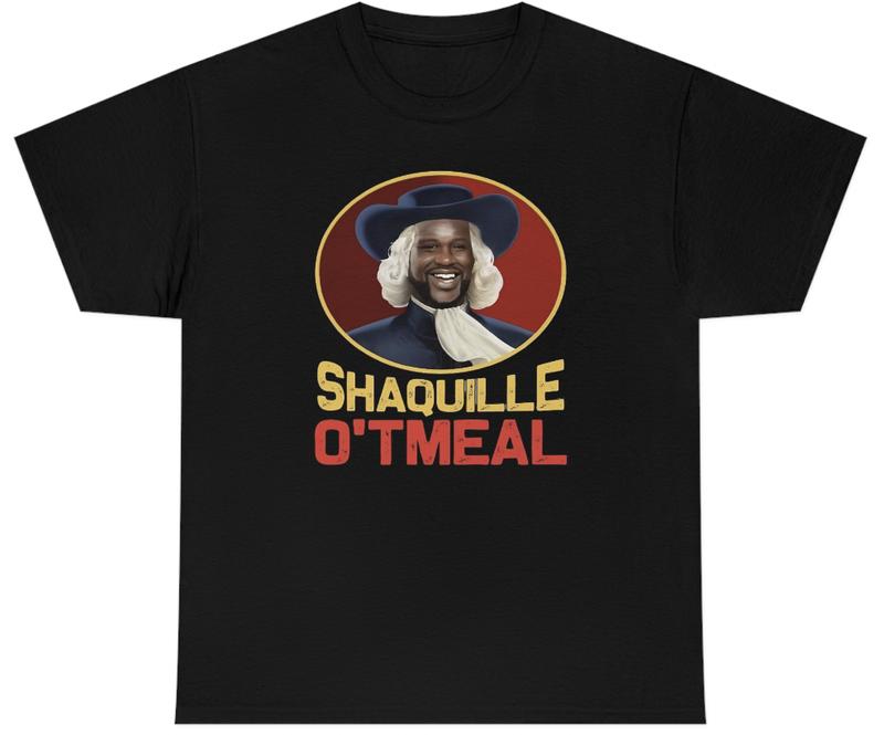 

Unisex Shaquille O tmeal T Shirt Funny Shaq O Neal Oatmeal Styled Humor Tee XXXL