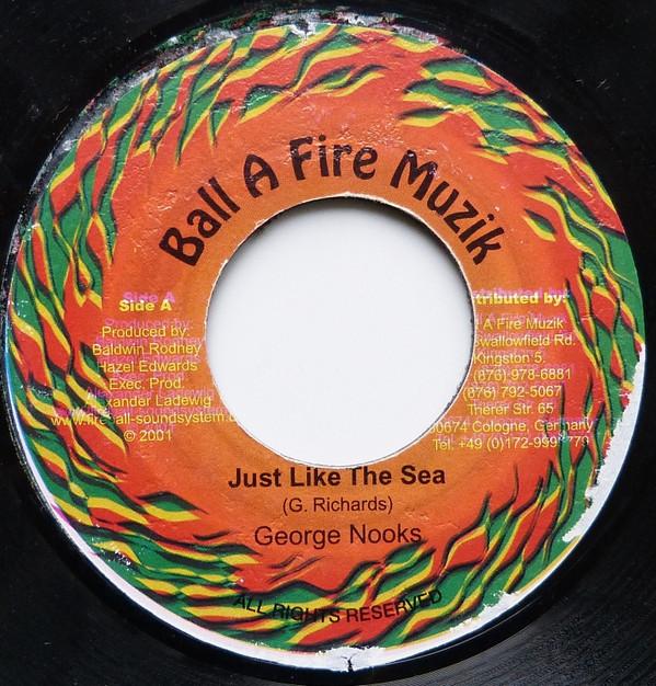 

7inch Record GEORGE NOOKS - Just Like The Sea NONE Ball A Fire Muz 2001 Jamaica Reggae, Ska & Dub Used