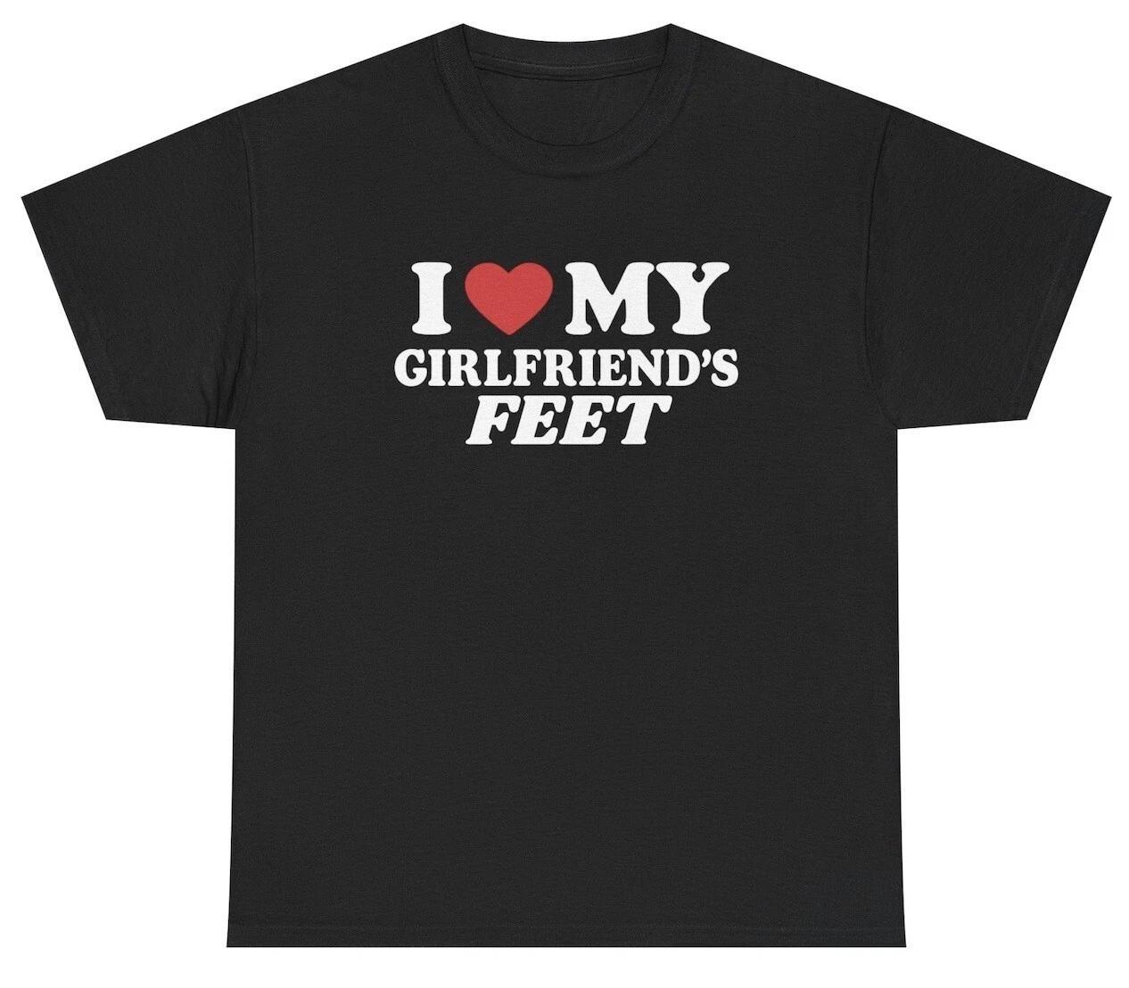 I Love My Girlfriend s Feet TShirt Funny Inappropriate Foot Fetish Joke Gift Tee XXL