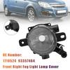 Front Right Fog Light Lamp Cover 1710525 93357465 For Opel Zafira B (A05) 2008-2011