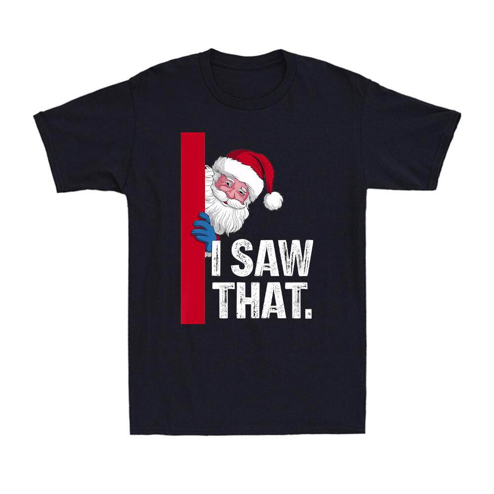 Santa Claus I Saw That Funny Christmas Santa Is Watching You Men s T-Shirt XXL