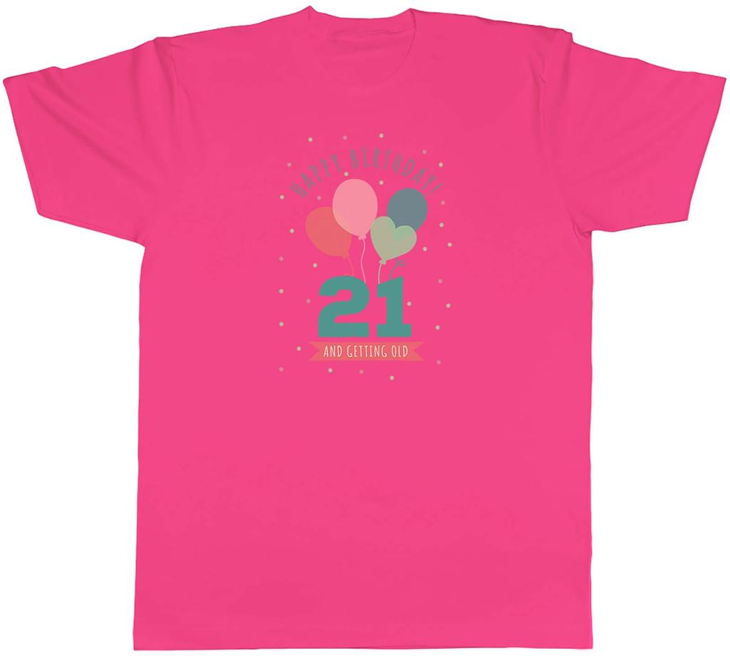 Happy 21st Birthday Unisexs TShirt Twenty First 21 and getting Old Unisex Tee Gift