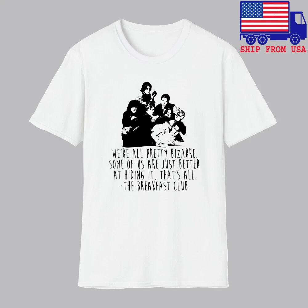 

The Breakfast Club We re All Pretty Bizarre Men s White Size S-5XL M
