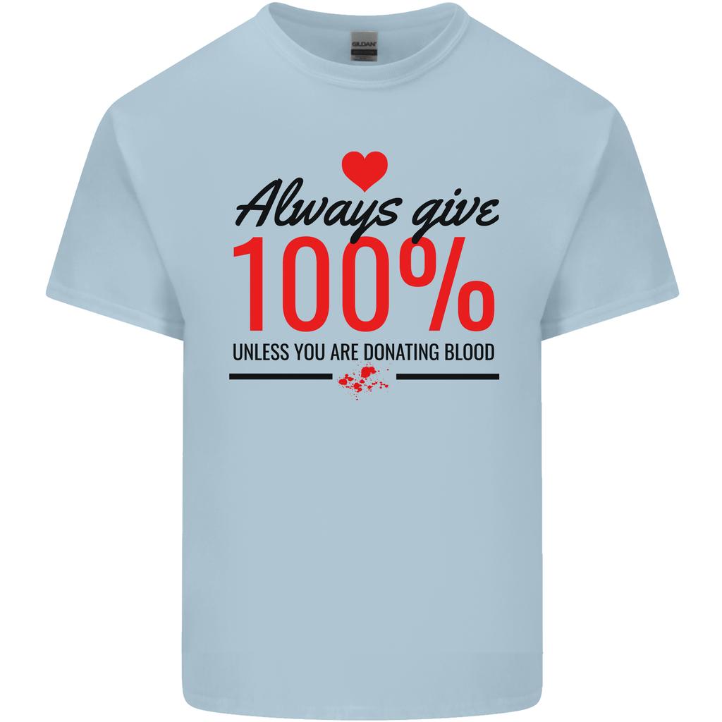 Always Give 100 Unless Blood Funny Donor Unisexs Light Cotton TShirt