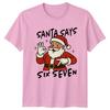 Santa Says Six Seven Christmas Holidays Unisexs TShirt Unisexs Tee Graphic Unisex