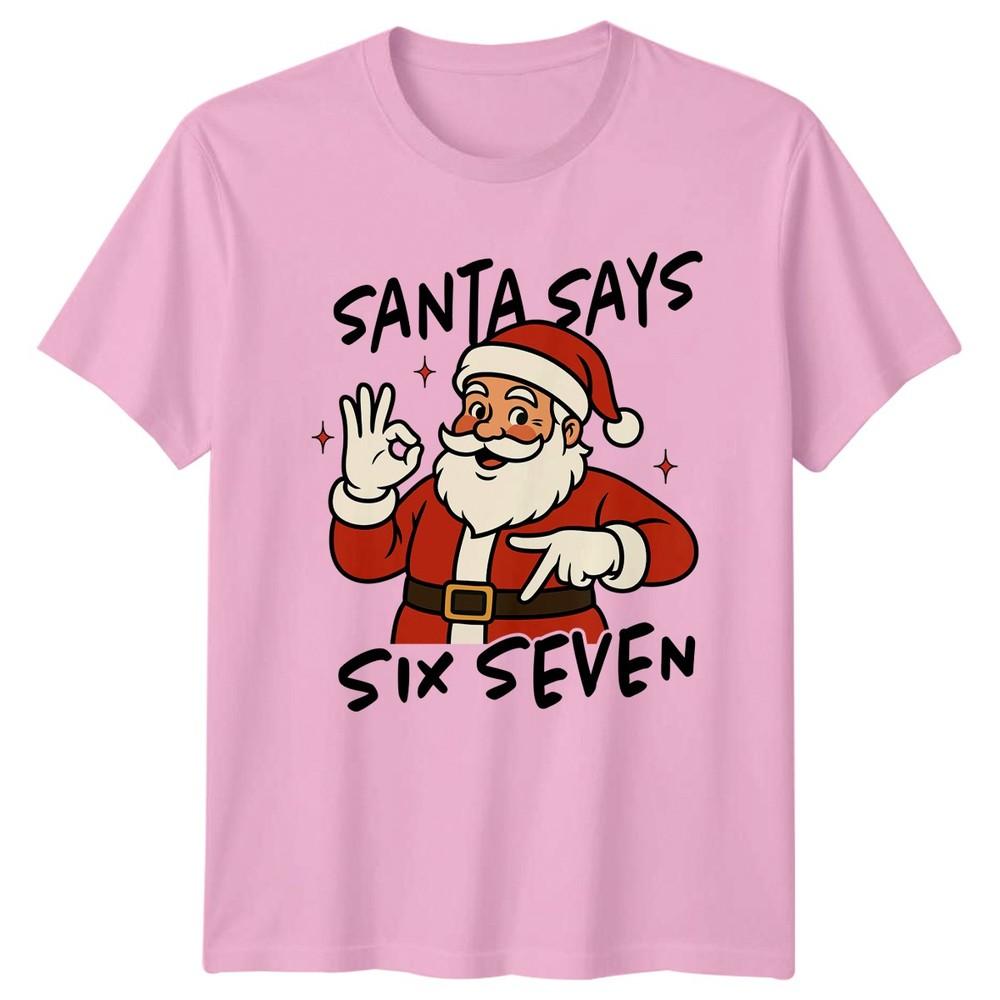 Santa Says Six Seven Christmas Holidays Unisexs TShirt Unisexs Tee Graphic Unisex