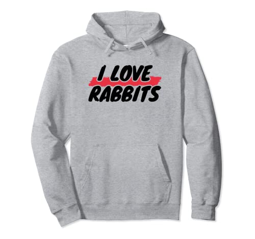 I Love Rabbits Hoodie