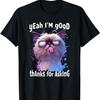 Funny Cat Face Meme Cat Stressed Kitty Yeah I'm Good Thanks T-Shirt