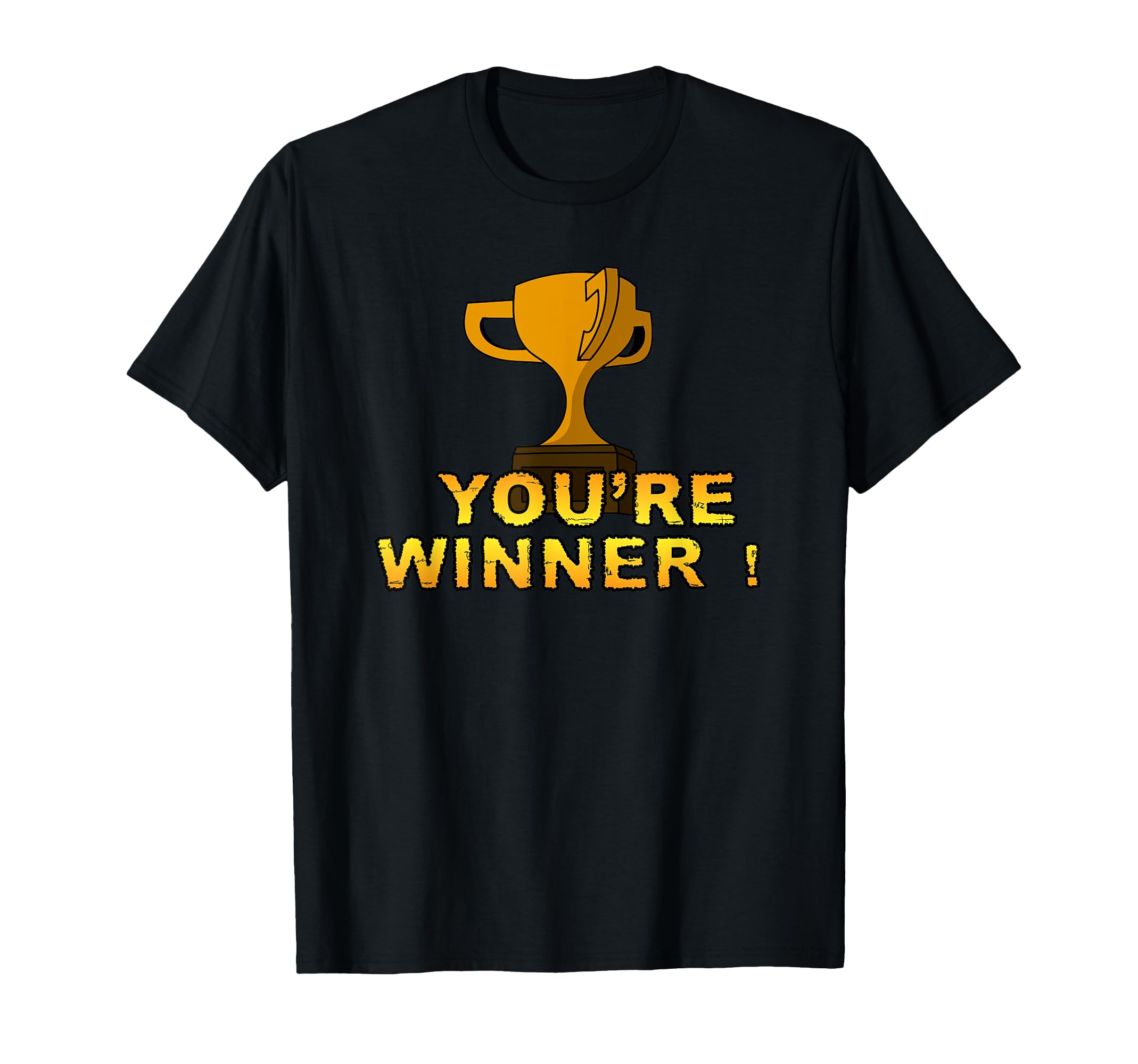 

You re the Winner Game Quote T-Shirt