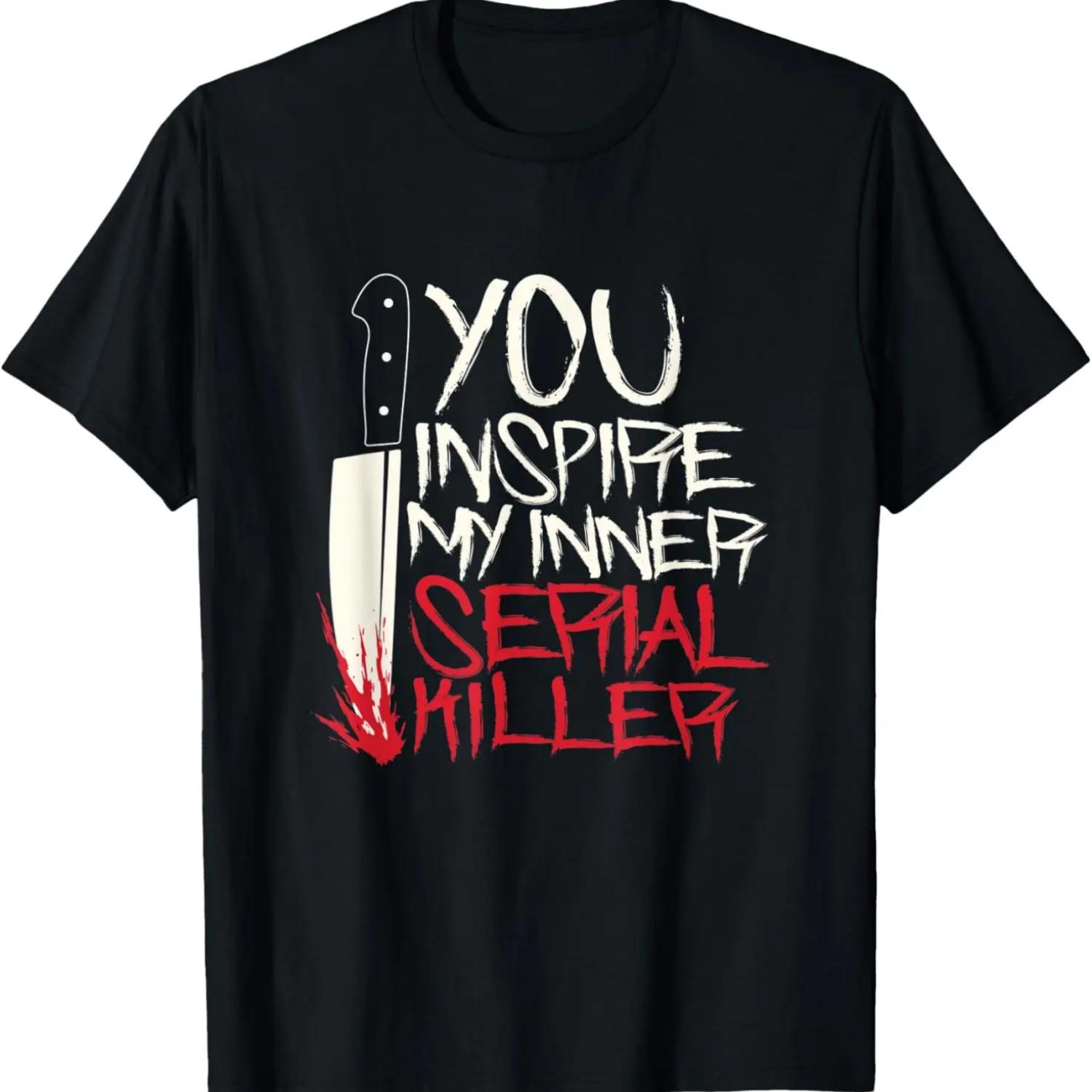 Смешная футболка  Ты вдохновляешь моего внутреннего серийного убийцу S
