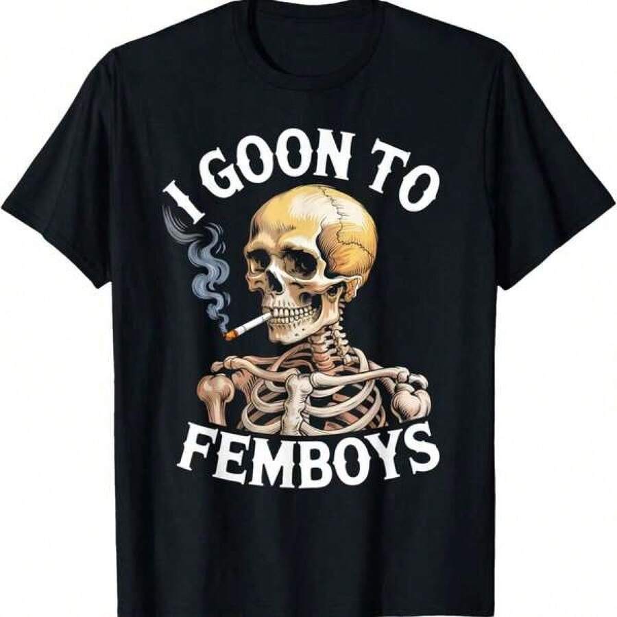 

I Goon To FEMBOYS Skeleton Skull Smoking Cigarette Meme TShirt Baggy Top Cotton T Shirt Women T L