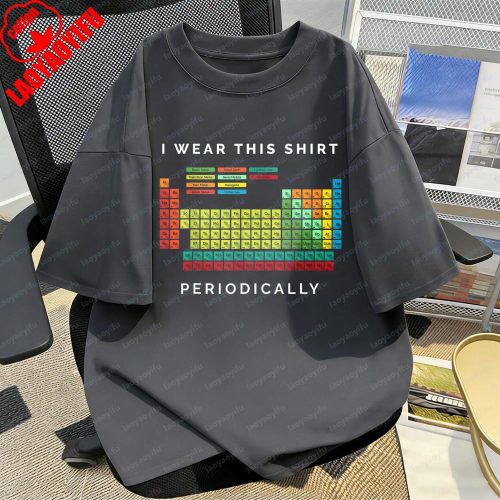 Periodic Table I Wear This Unisex Shirt Humor Print Science Gift Casual Cotton Tee Fashion Science Geek Theme Trendy Women Tops