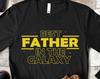 Best Father In The Galaxy, Dad Birthday Shirt, Christmas Gift for Dad, Dad T-Shirt, New Dad Gift, Gift for Dad, Father's Day Shirt