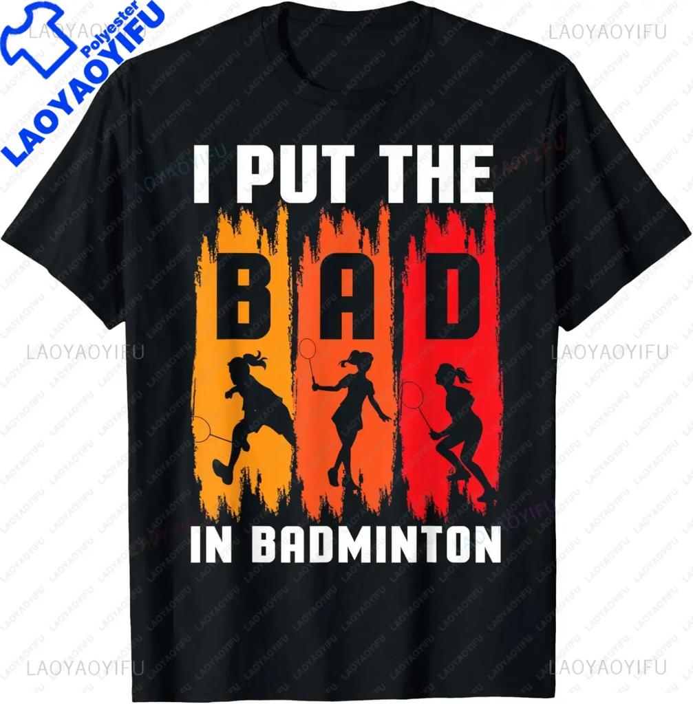 I Put The Bad in Badminton TShirt  Badminton Player Tee  Shirts for Men Graphic T Shirts Streetwear Camisas